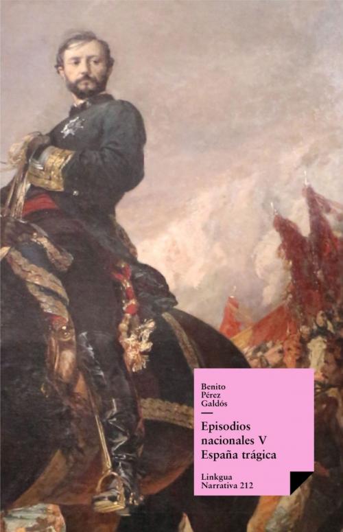 Cover of the book Episodios nacionales V. España trágica by Benito Pérez Galdós, Red ediciones