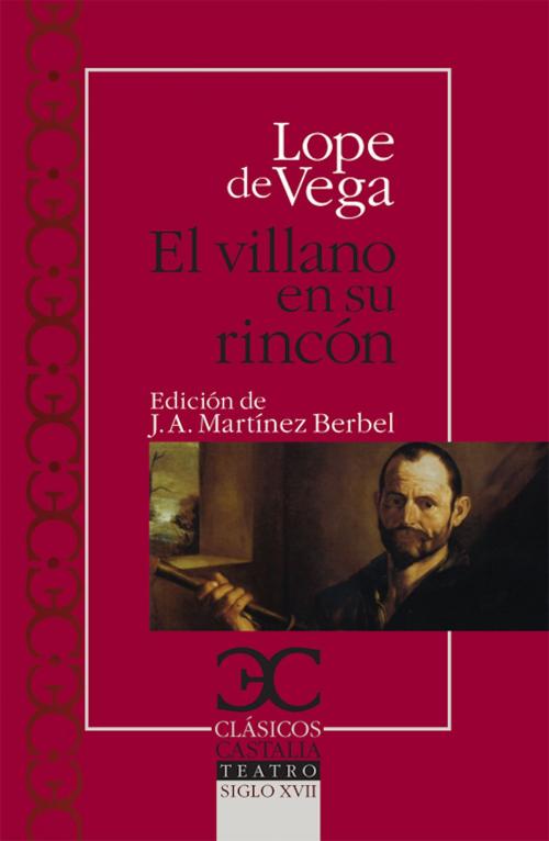 Cover of the book El villano en su rincón by Lope de Vega, CASTALIA