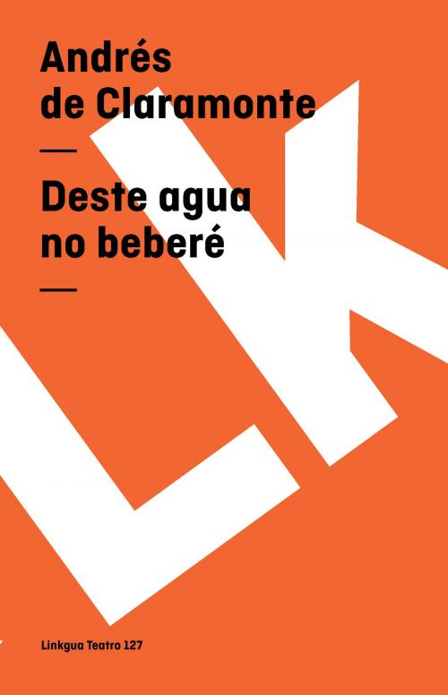 Cover of the book Deste agua no beberé by Andrés de Claramonte, Red ediciones