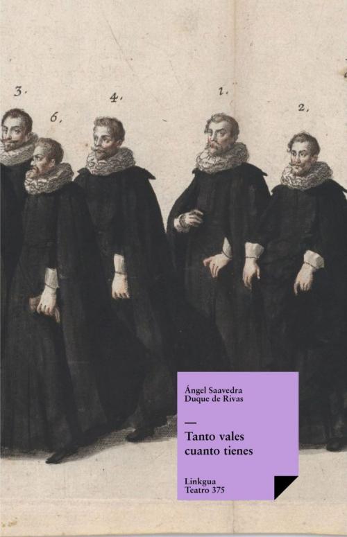 Cover of the book Tanto vales cuanto tienes by Angel Saavedra. Duque de Rivas, Red ediciones