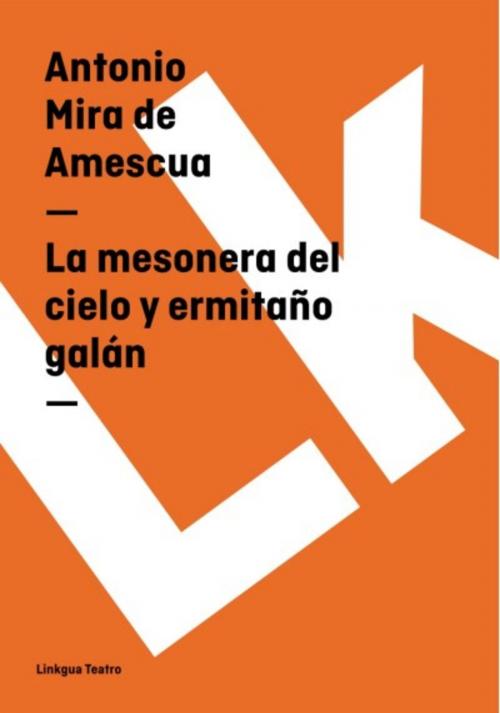 Cover of the book La mesonera del cielo y ermitaño galán by Antonio Mira de Amescua, Red ediciones