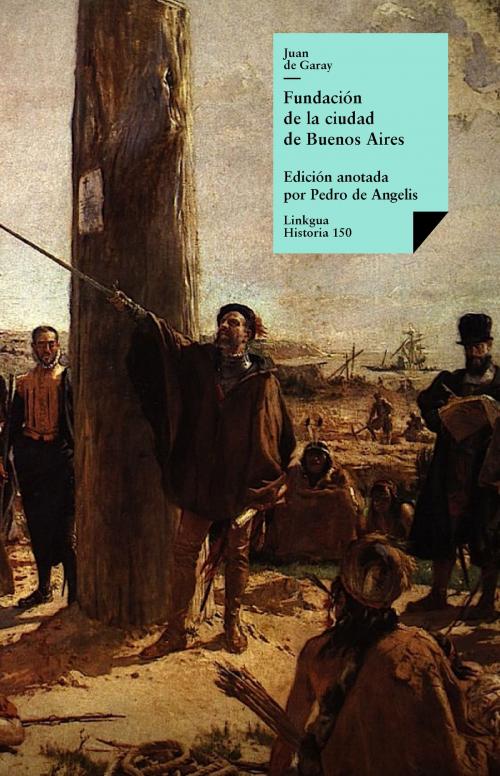 Cover of the book Fundación de la ciudad de Buenos Aires por Juan de Garay by Autores varios, Red ediciones