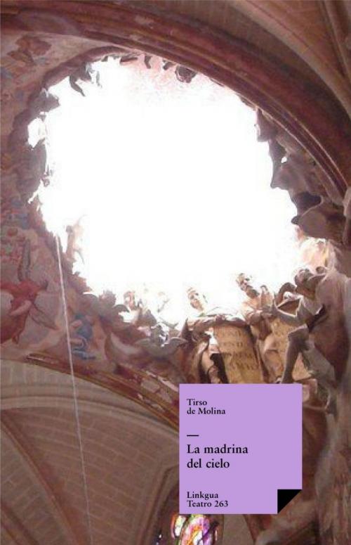 Cover of the book La madrina del cielo by Tirso de Molina, Red ediciones