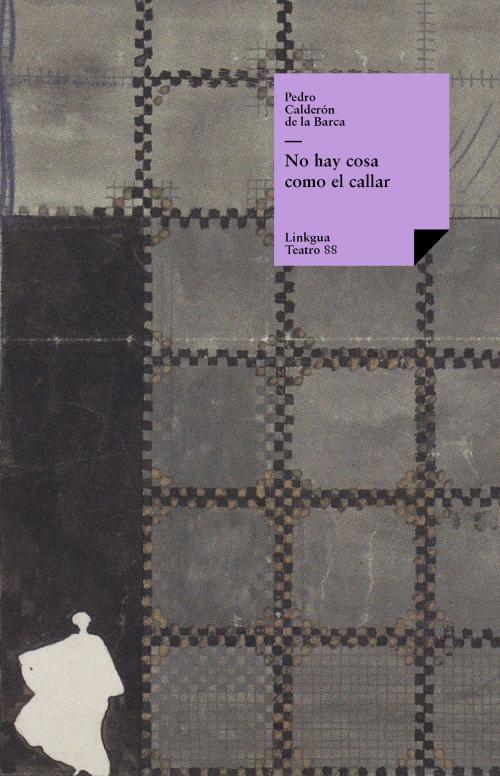 Cover of the book No hay cosa como el callar by Pedro Calderón de la Barca, Red ediciones