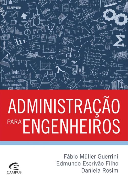 Cover of the book Administração para Engenheiros by Edmundo Escrivão Filho, Daniela Rossim, Fábio Müller Guerrini, Elsevier Editora Ltda.