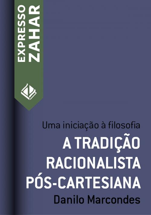 Cover of the book A tradição racionalista pós-cartesiana by Danilo Marcondes, Expresso Zahar