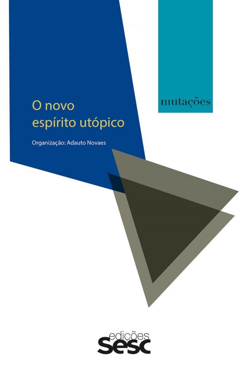 Cover of the book Mutações: o novo espírito utópico by , Edições Sesc SP