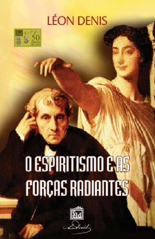 Cover of the book O Espiritismo e as Forças Radiantes by Léon Denis, CELD