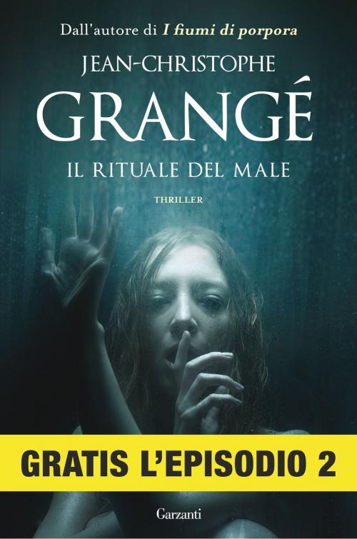 Cover of the book Il rituale del male: Episodio 2 by Jean-Christophe Grangé, Garzanti