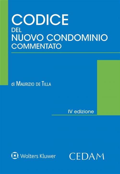 Cover of the book Codice del nuovo condominio commentato by Maurizio de Tilla, Cedam