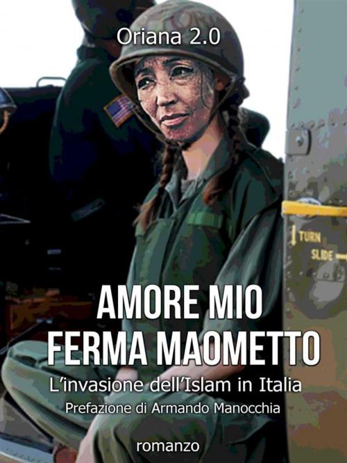 Cover of the book Amore mio ferma Maometto by Oriana 2.0, Oriana 2.0