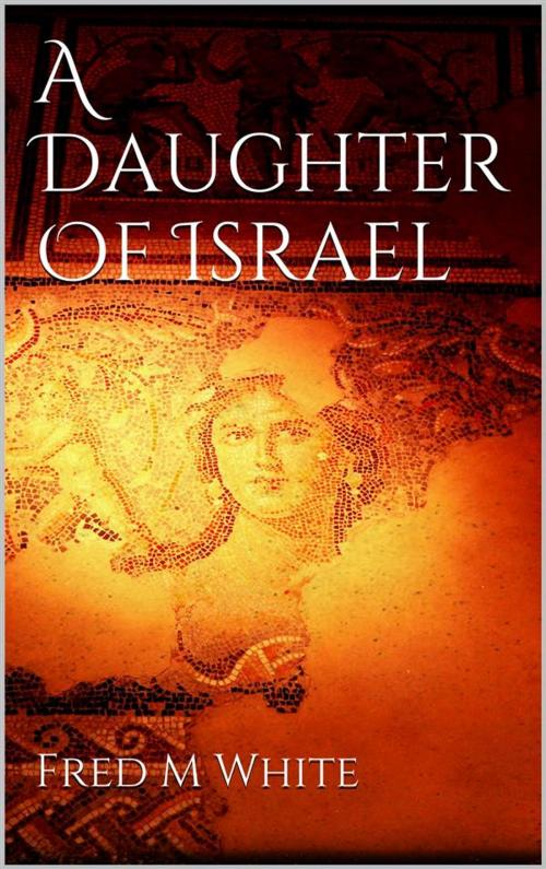 Cover of the book A Daughter Of Israel by Fred M White, Fred M White