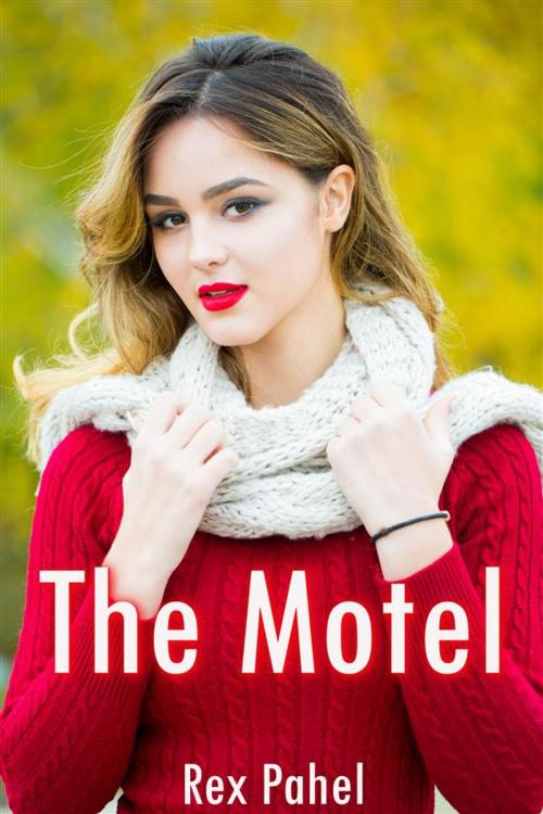 Cover of the book The Motel by Rex Pahel, Rex Pahel