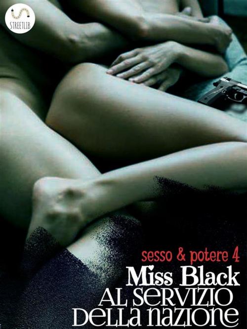Cover of the book Al servizio della nazione (Sesso e Potere 4) by Miss Black, Miss Black