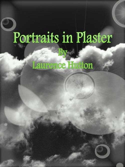 Cover of the book Portraits in Plaster by Laurence Hutton, Laurence Hutton