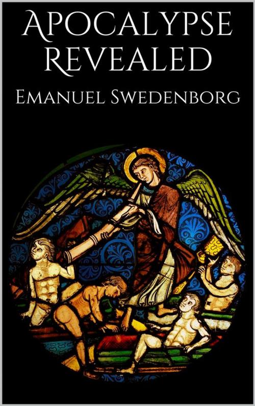 Cover of the book Apocalypse Revealed by Emanuel Swedenborg, Emanuel Swedenborg