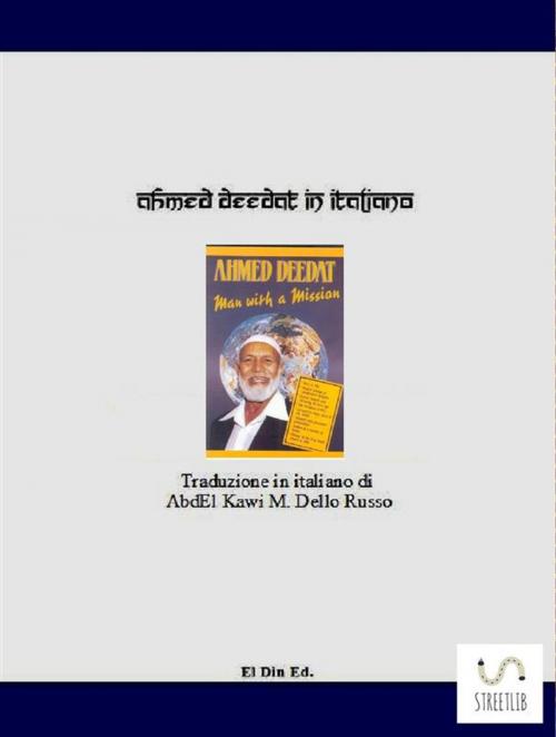 Cover of the book Ahmed Deedat in italiano by Abdel Kawi M. Dello Russo, Ahmed Deedat- Trad. Abdel Kawi M. Dello Russo