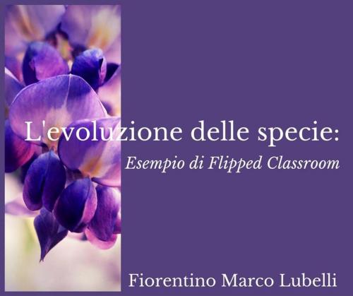 Cover of the book L'origine delle specie: esempio di flipped classroom by Fiorentino Marco Lubelli, Fiorentino Marco Lubelli