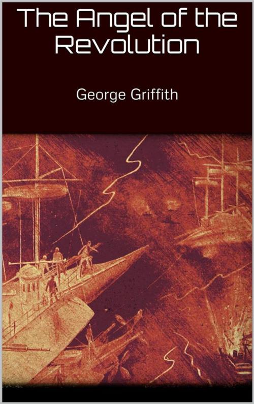 Cover of the book The Angel of the Revolution by George Griffith, George Griffith
