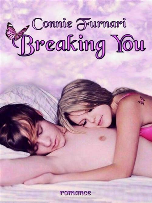 Cover of the book Breaking You by Connie Furnari, Connie Furnari