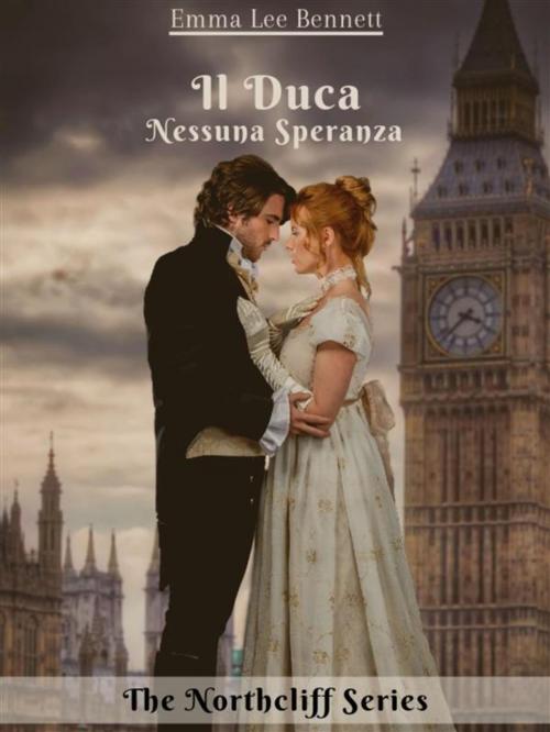 Cover of the book Il Duca - Nessuna Speranza vol.1 - The Northcliff Series - seconda edizione by Emma Lee Bennett, Emma Lee Bennett