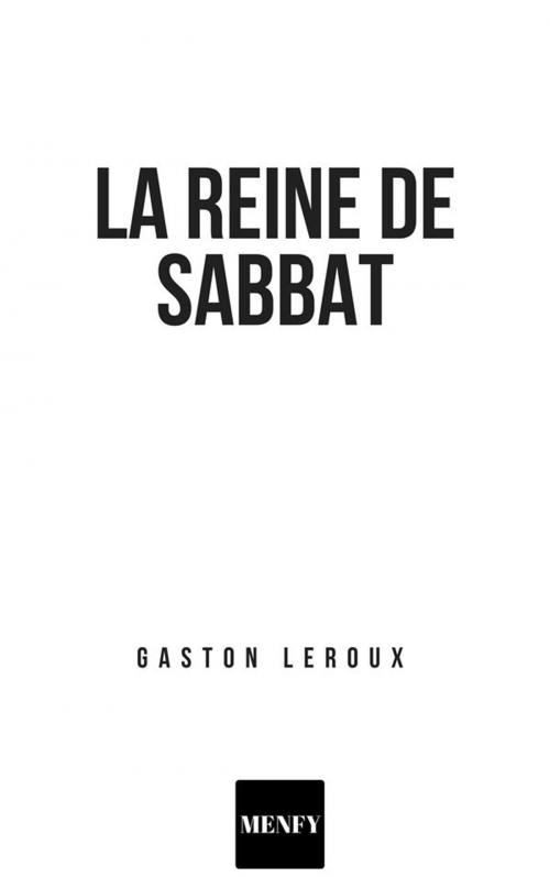 Cover of the book La reine du sabbat by Gaston Leroux, Gaston Leroux