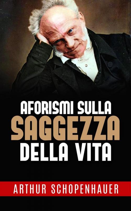Cover of the book Aforismi sulla saggezza della vita by Arthur Schopenhauer, Arthur Schopenhauer