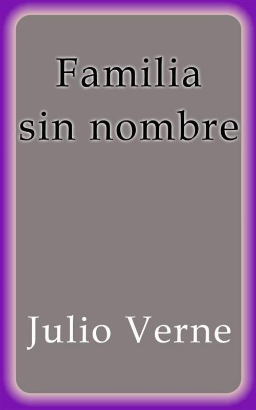 Cover of the book Familia sin nombre by Julio Verne, Julio Verne