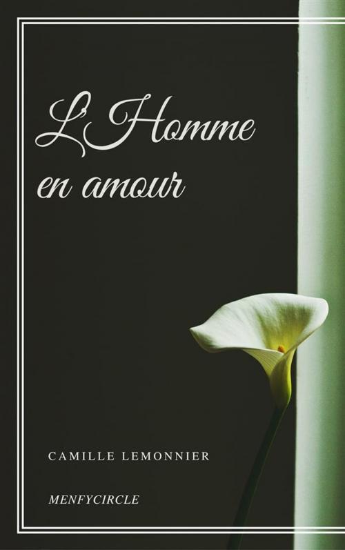 Cover of the book L'Homme en amour by Camille Lemonnier, Camille Lemonnier