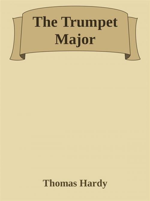 Cover of the book The Trumpet Major by Thomas Hardy, Thomas Hardy