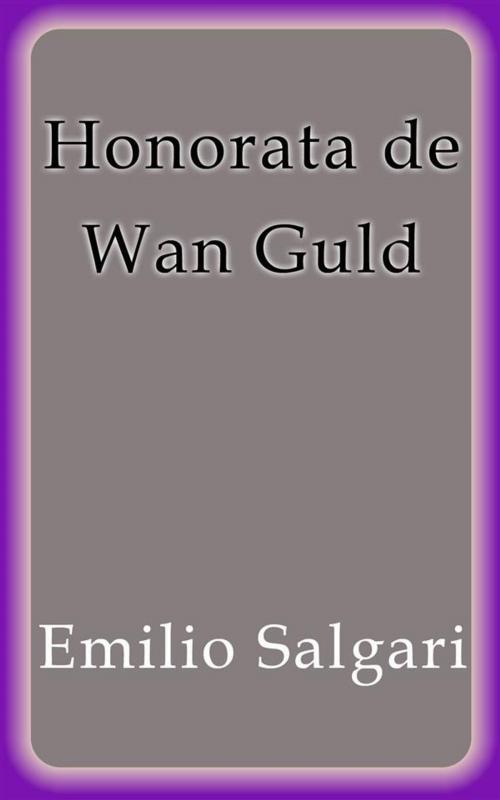 Cover of the book Honorata de Wan Guld by Emilio Salgari, Emilio Salgari