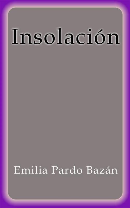 Cover of the book Insolación by Emilia Pardo Bazán, Emilia Pardo Bazán