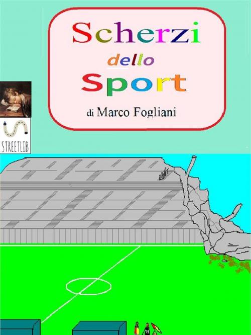 Cover of the book Scherzi dello Sport by Marco Fogliani, Marco Fogliani