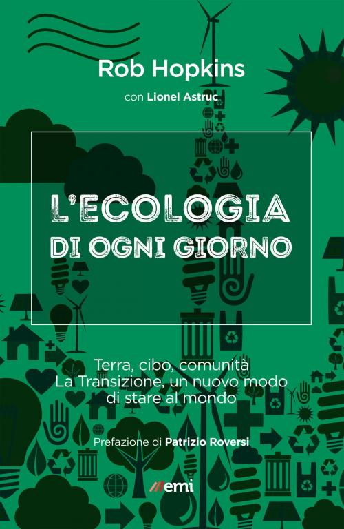 Cover of the book Ecologia di ogni giorno by Rob Hopkins, Lionel Astruc, Patrizio Roversi, EMI