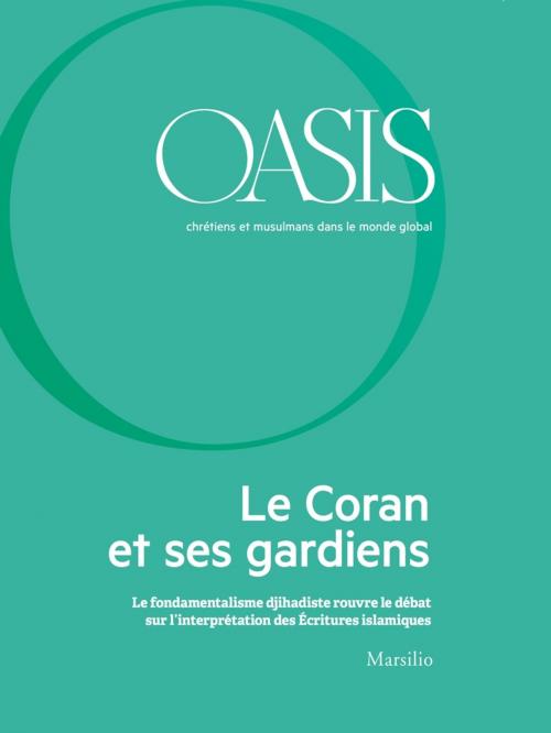 Cover of the book Oasis n. 23, Le Coran et ses gardiens by Fondazione Internazionale Oasis, Marsilio