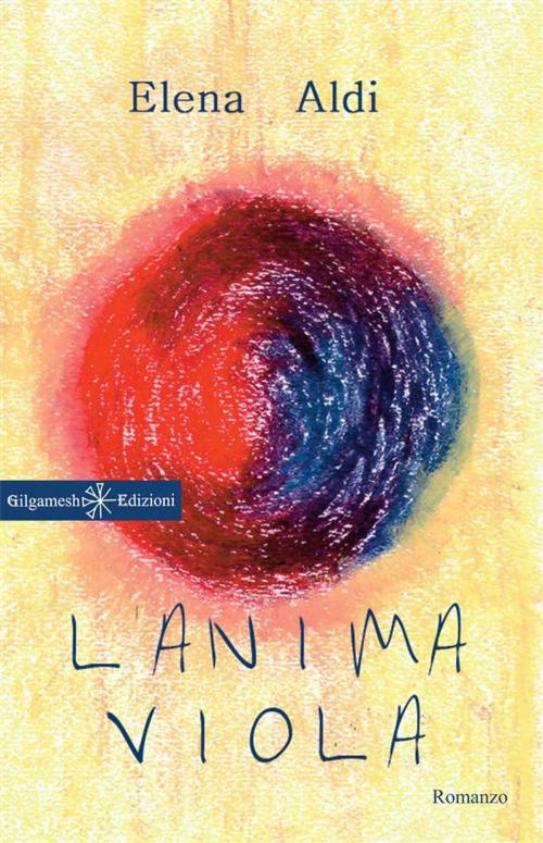 Cover of the book L'anima viola by Elena Aldi, Gilgamesh Edizioni