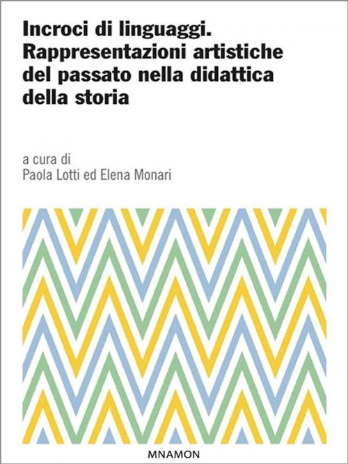 Cover of the book Incroci di linguaggi by Associazione Clio '92, Paola Lotti, Maria Elena Monari, Mnamon