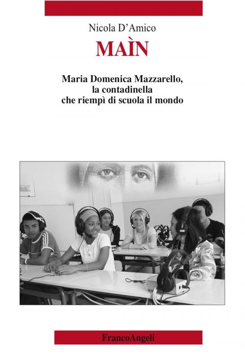 Cover of the book Maìn. Maria Domenica Mazzarello, la contadinella che riempì di scuola il mondo by Nicola D'Amico, Franco Angeli Edizioni