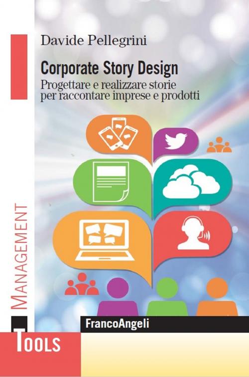 Cover of the book Corporate Story Design. Progettare e realizzare storie per raccontare imprese e prodotti by Davide Pellegrini, Franco Angeli Edizioni