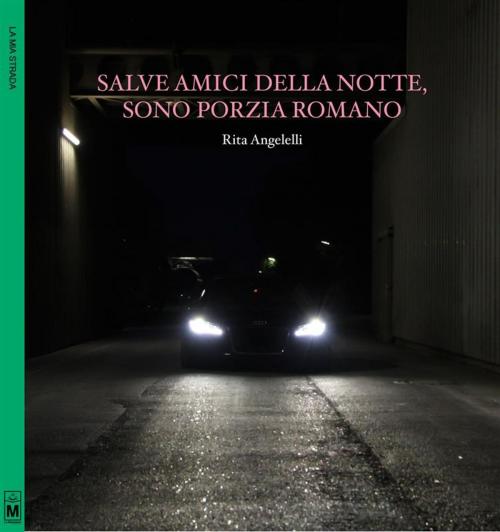 Cover of the book Salve amici della notte, sono Porzia Romano by Rita Angelelli, Le Mezzelane Casa Editrice