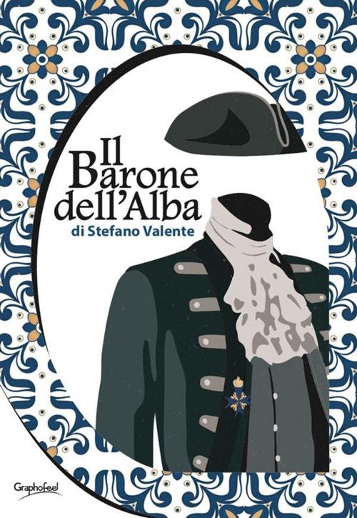 Cover of the book Il Barone dell'Alba by Stefano Valente, Graphofeel