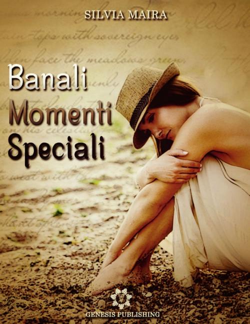 Cover of the book Banali momenti speciali by Silvia Maira, Genesis Publishing