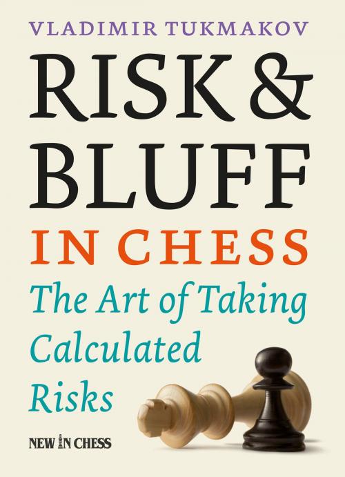 Cover of the book Risk & Bluff in Chess by Vladimir Tukmakov, New in Chess