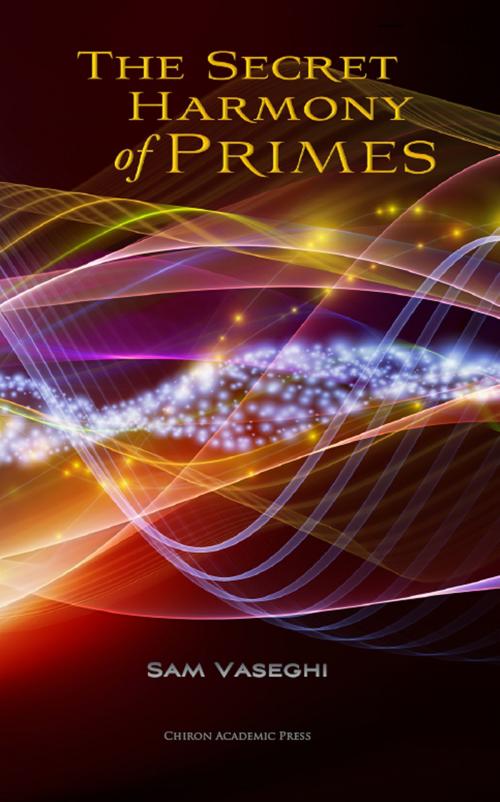 Cover of the book The Secret Harmony of Primes by Sam Vaseghi, Wisehouse