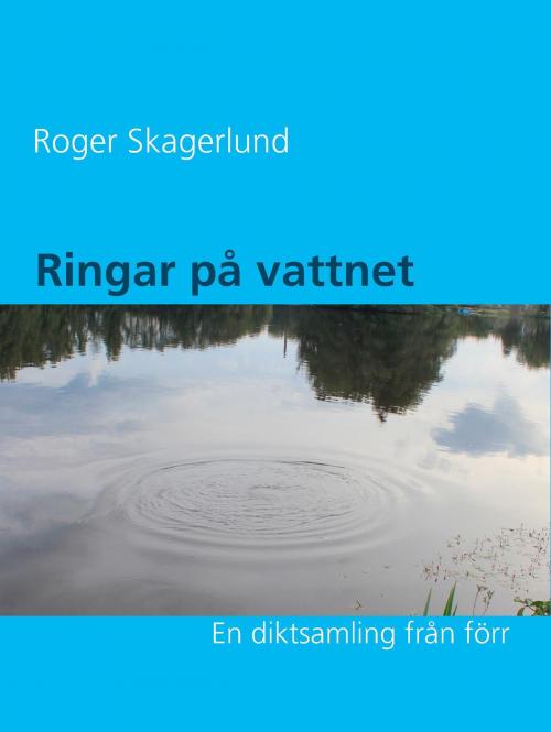 Cover of the book Ringar på vattnet by Roger Skagerlund, Books on Demand