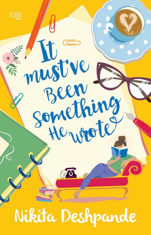 Cover of the book It Must've Been Something He Wrote by Nikita Deshpande, Hachette India