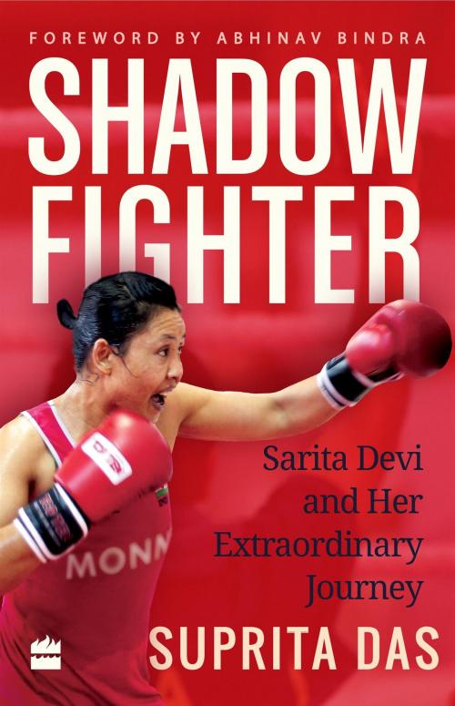 Cover of the book Shadow Fighter: Sarita Devi and Her Extraordinary Journey by Suprita Das, HarperCollins Publishers India
