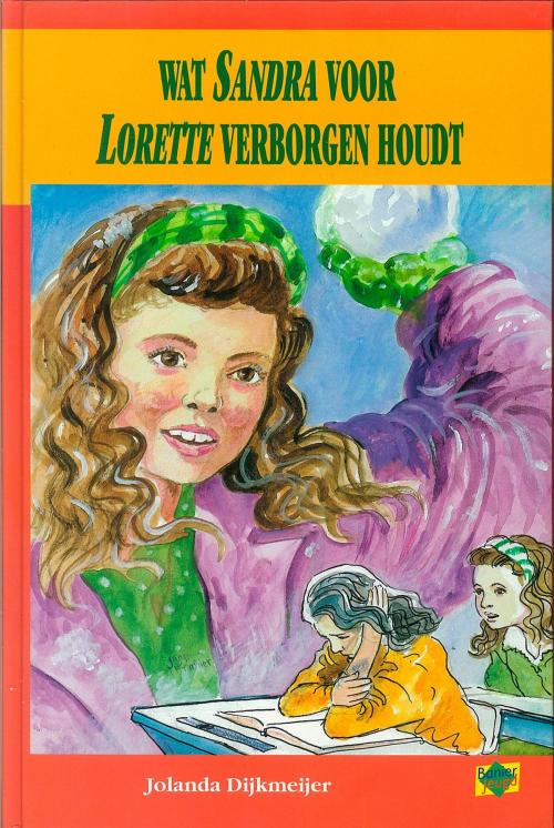 Cover of the book Wat Sandra voor Lorette verborgen houdt by Jolanda Dijkmeijer, Banier, B.V. Uitgeverij De