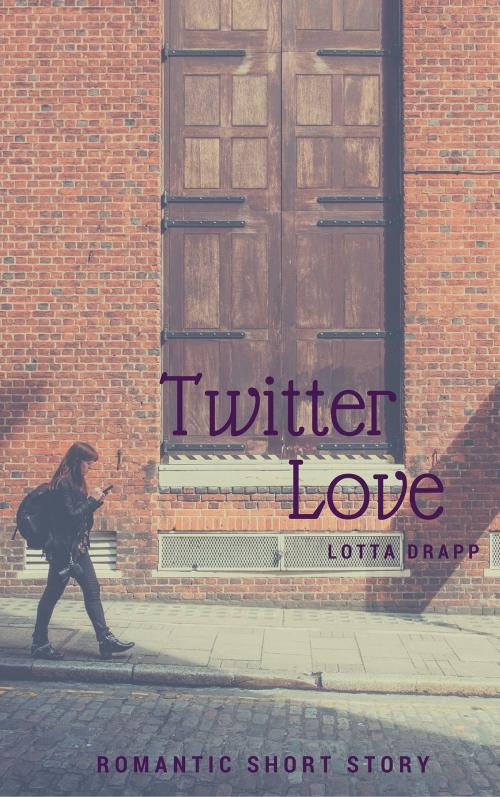 Cover of the book Twitter Love by Lotta Drapp, Books on Demand