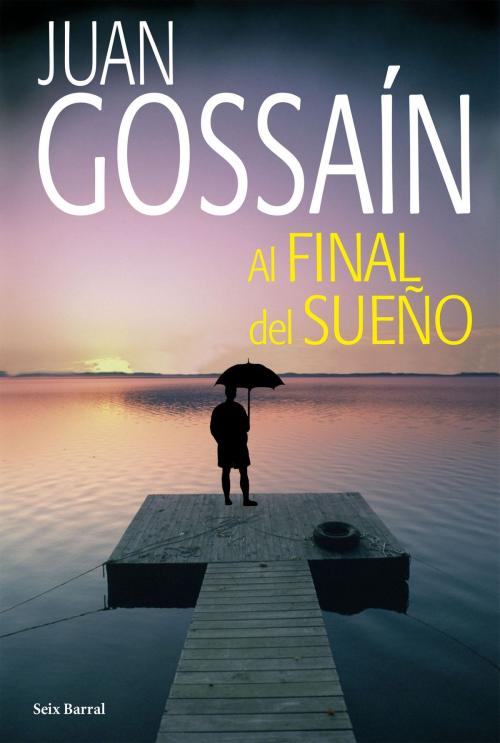 Cover of the book Al final del sueño by Juan Gossaín, Grupo Planeta - Colombia